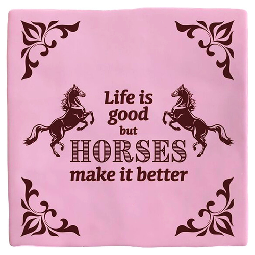 Flamingo Dekofliese "Life is good, but Horses make it better"