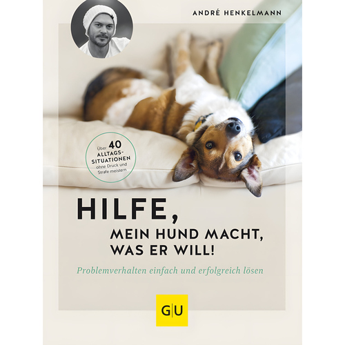 GU Hilfe, mein Hund macht, was er will! von André Henkelmann