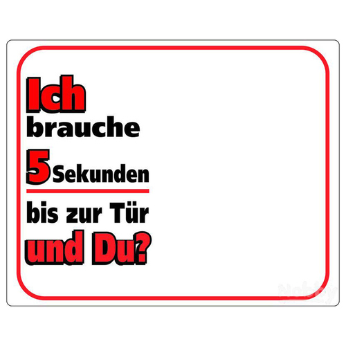 Nobby Warnschild "Ich brauche 5 Sekunden bis zur Tür..."